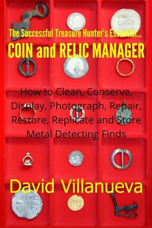 Book cover of The Successful Treasure Hunter's Essential Coin and Relic Manager: How to Clean, Conserve, Display, Photograph, Repair, Restore, Replicate and Store Metal Detecting Finds