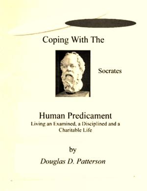 Book cover of Coping with the Human Predicament: Living an Examined, a Disciplined and a Charitable Life