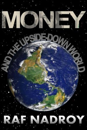 Cover of the book Money And The Upside Down World by Kelly Cusson