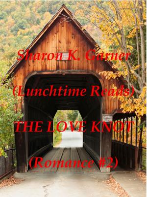 Cover of the book Lunchtime Reads: Romance 2, The Love Knot by Suzanne Lieurance