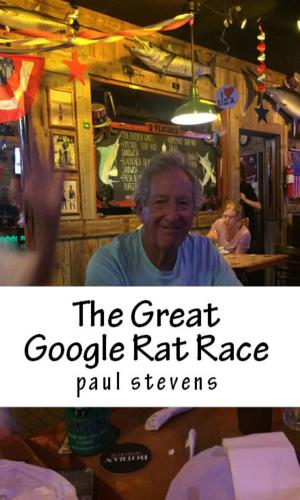 Cover of the book The Great Google Rat Race by Paul Stevens
