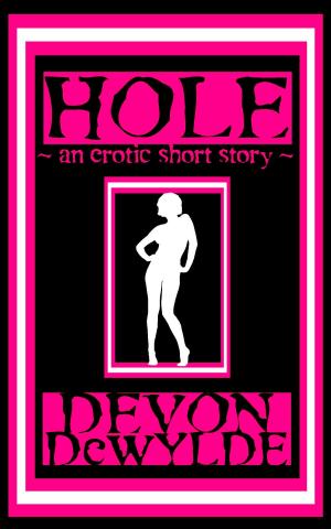 Cover of the book Hole: An Erotic Horror Short Story by Devon Drake