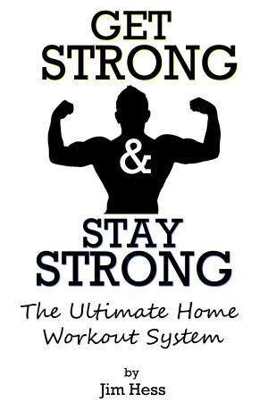 Cover of the book Get Strong & Stay Strong: The Ultimate Home Workout System by Bob Weinstein, Lt. Colonel, US Army, Ret.