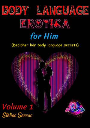 Cover of the book Body Language Erotica: for him - Volume 1 by Lloyd Anthony Hidalgo