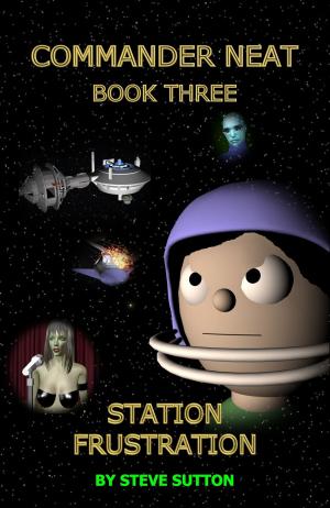 Cover of the book Commander Neat: Book Three - Station Frustration by Ben Radis, Dodo, Léa Pivin