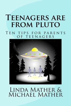 Cover of the book Teenagers are from Pluto by Charles C. Larson, Ph.D., John B. Dockstader, Ph.D.
