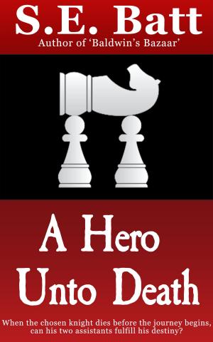 Cover of the book A Hero Unto Death by S.E. Batt
