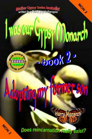 Cover of the book I was our Gypsy Monarch 2: Adopting my former son by Alexandria Ingham