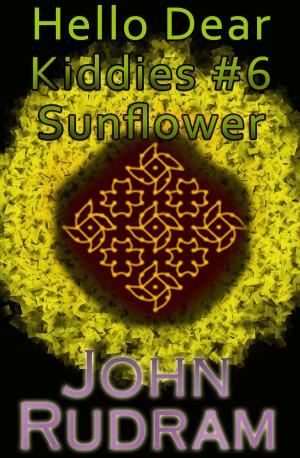 Cover of the book Hello Dear Kiddies #6: Sunflower by John Rudram VII