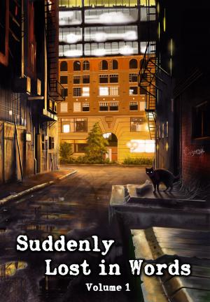 Cover of the book Suddenly Lost In Words, Volume 1 by Tehani Wessely