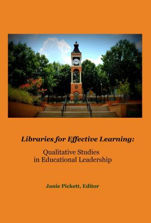 Cover of the book Libraries for Effective Learning: Qualitative Studies in Educational Leadership by Jake Bible