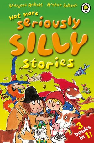 Cover of the book Not More Seriously Silly Stories! by Katherine Langrish
