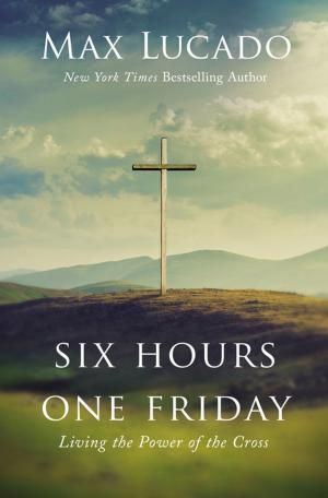 Cover of the book Six Hours One Friday by Thomas Nelson