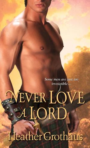 Cover of the book Never Love a Lord by Hannah Howell