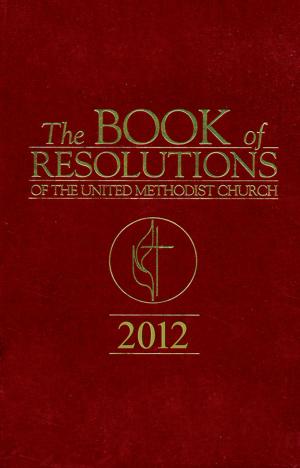 bigCover of the book The Book of Resolutions of The United Methodist Church 2012 by 