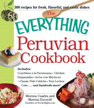 Cover of the book The Everything Peruvian Cookbook by Meera Lester