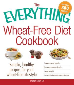 Cover of the book The Everything Wheat-Free Diet Cookbook by Burton Jay Nadler, Jordan Nadler, Justin Nadler
