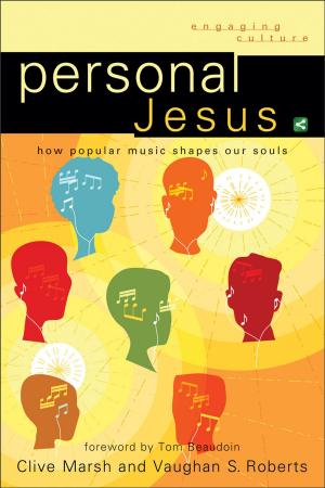 Cover of the book Personal Jesus (Engaging Culture) by Samuel Wells, Wesley Vander Lugt, Benjamin Wayman