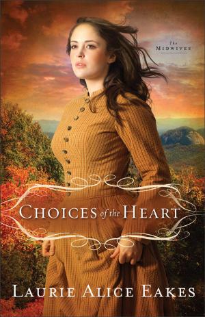 Cover of the book Choices of the Heart (The Midwives Book #3) by Caryn Rivadeneira