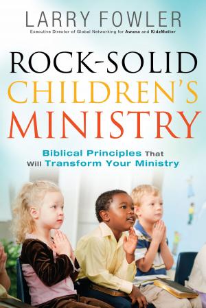 Cover of the book Rock-Solid Children's Ministry by James Emery White