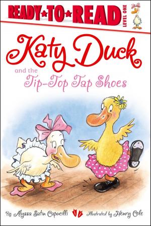 Cover of the book Katy Duck and the Tip-Top Tap Shoes by Jessica H. Michel