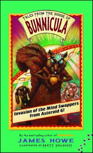 Cover of the book Invasion of the Mind Swappers from Asteroid 6! by Leslie Tryon