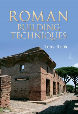 Cover of the book Roman Building Techniques by Richard Whittington-Egan