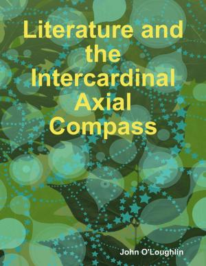 Cover of the book Literature and the Intercardinal Axial Compass by Kelvin Obareti