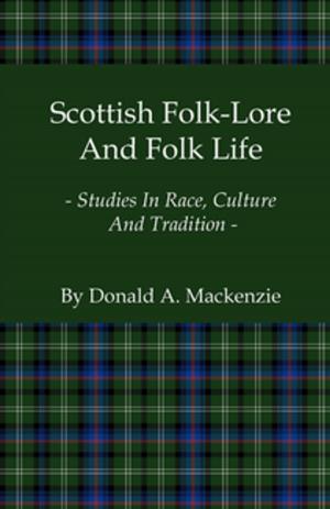 Book cover of Scottish Folk-Lore and Folk Life - Studies in Race, Culture and Tradition