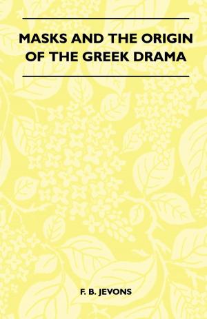 Cover of the book Masks And The Origin Of The Greek Drama (Folklore History Series) by Grant Foreman