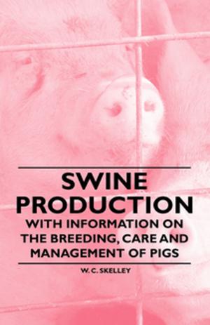 Cover of the book Swine Production - With Information on the Breeding, Care and Management of Pigs by Simard Stéphane