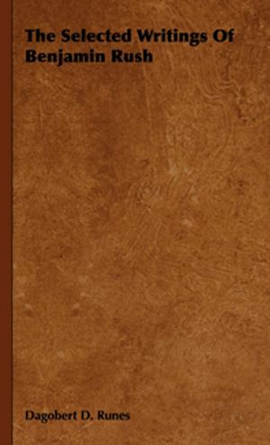 Cover of the book The Selected Writings of Benjamin Rush by Joseph J. Kraszewski