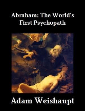 Book cover of Abraham: The World's First Psychopath