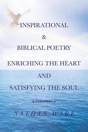 Cover of the book Inspirational & Biblical Poetry Enriching the Heart and Satisfying the Soul by Nancy Devlin Ph.D.