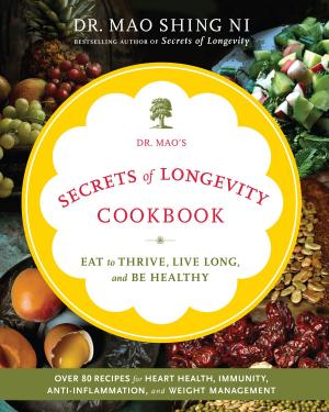 Book cover of Dr. Mao's Secrets of Longevity Cookbook: Eating for Health, Happiness, and Long Life