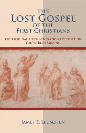 Cover of the book The Lost Gospel of the First Christians by Greg Texada