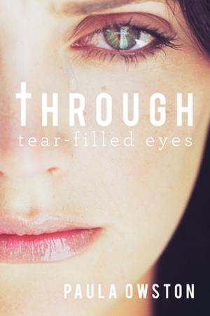 Cover of the book Through Tear-Filled Eyes by Kortia J Cousin