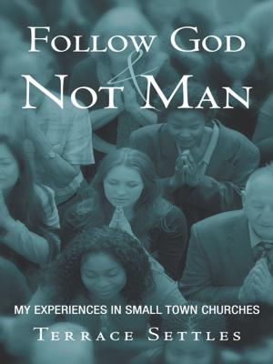 Cover of the book Follow God and Not Man by Nate Jhonsen
