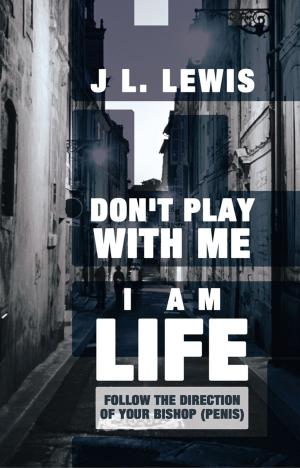 Cover of the book Don't Play with Me, I Am Life by Maria Rosario Rowan