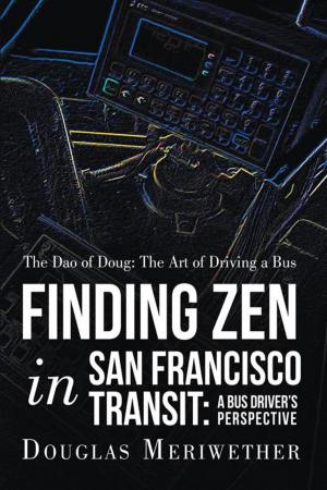 Cover of the book The Dao of Doug: the Art of Driving a Bus or Finding Zen in San Francisco Transit: a Bus Driver’S Perspective by Linda M. Martin Mh.D, Nikolas Martin