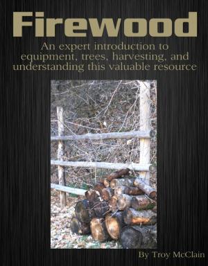 Book cover of Firewood: An Expert Introduction to Equipment, Trees, Harvesting and Understanding This Valuable Resource