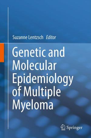 Cover of the book Genetic and Molecular Epidemiology of Multiple Myeloma by Ravi P. Agarwal, Leonid Berezansky, Elena Braverman, Alexander Domoshnitsky