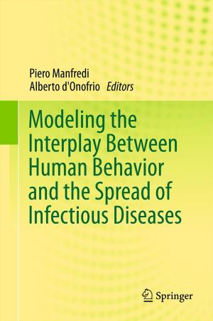 Cover of the book Modeling the Interplay Between Human Behavior and the Spread of Infectious Diseases by Sudha Gangal, Shubhangi Sontakke