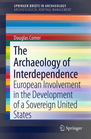Cover of the book The Archaeology of Interdependence by Grega Jakus, Sanida Omerović, Sašo Tomažič, Veljko Milutinović
