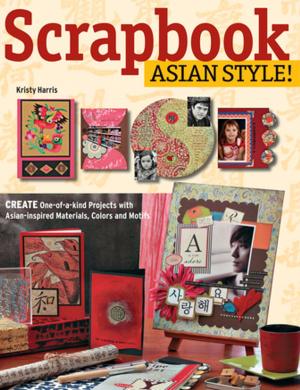 Cover of the book Scrapbook Asian Style! by Glen Nolan Grant