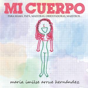 Cover of the book Mi Cuerpo by Dr. Adalberto García de Mendoza