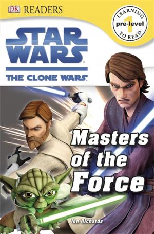 Book cover of DK Readers L0: Star Wars: The Clone Wars: Masters of the Force