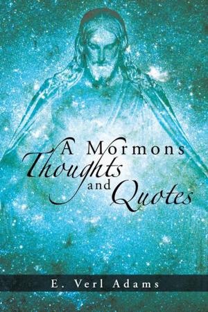 Cover of the book A Mormons Thoughts and Quotes by Dr. Angela M. Croone