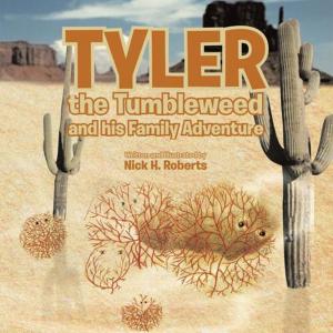 Cover of the book Tyler the Tumbleweed and His Family Adventure by Dr. Lisa Ladin-Bramet
