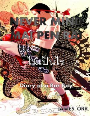 Cover of the book Never Mind Mai Pen Rai: Diary of a Bar Boy by Joi Wade